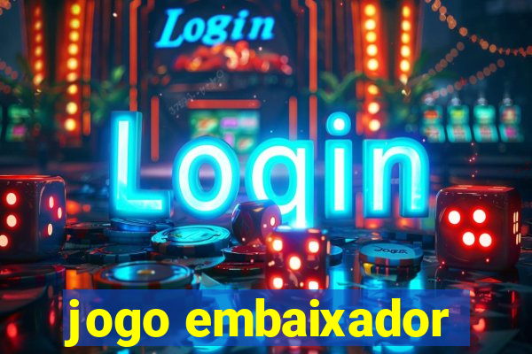 jogo embaixador